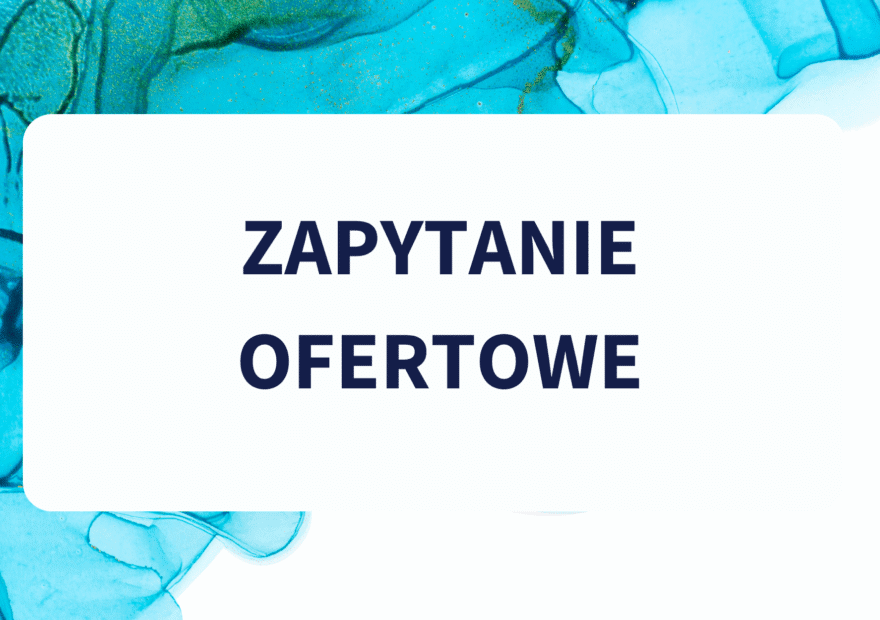 Tekst 'Zapytanie ofertowe' na tle niebieskiego, abstrakcyjnego tła.
