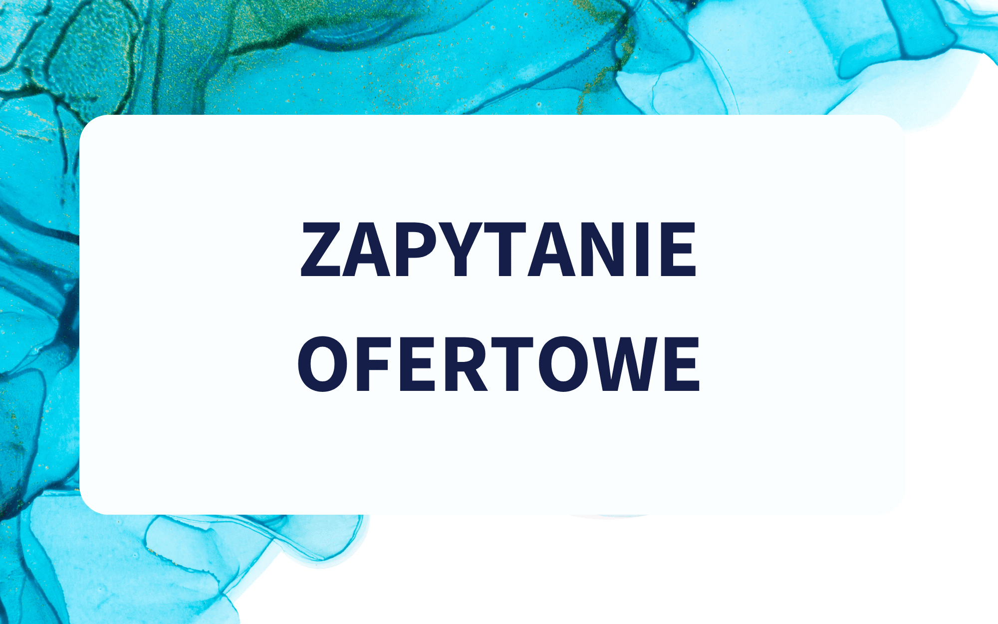 Tekst 'Zapytanie ofertowe' na tle niebieskiego, abstrakcyjnego tła.